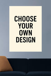 CREATE YOUR OWN CUSTOM WALL POSTER